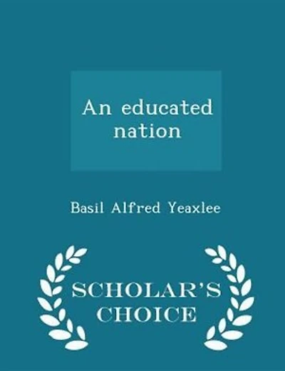 An educated nation - Scholar's Choice Edition