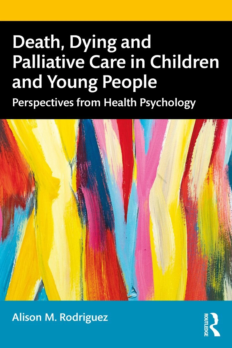 Death, Dying and Palliative Care Children Young People: Perspectives from Health Psychology