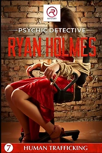 Psychic Detective Ryan Holmes: Human Trafficking (Book 7)