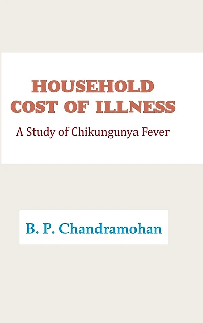 HOUSEHOLD COST of ILLNESS: A Study Chikungunya Fever