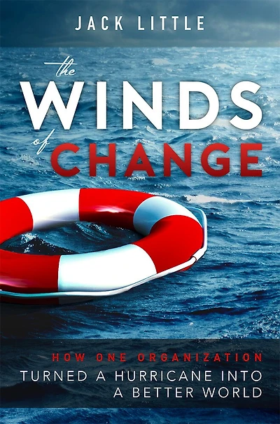 The Winds Of Change: How One Organization Turned A Hurricane Into A Better World