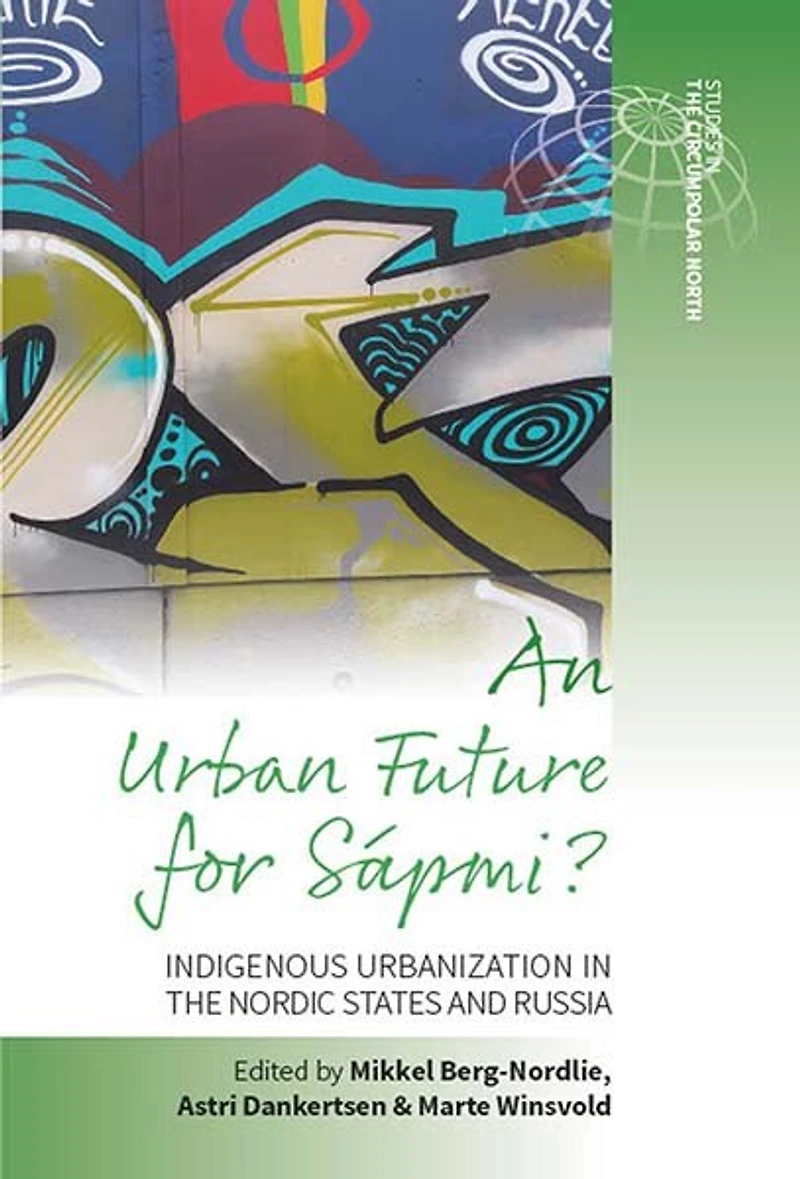 An Urban Future for Sápmi?: Indigenous Urbanization the Nordic States and Russia