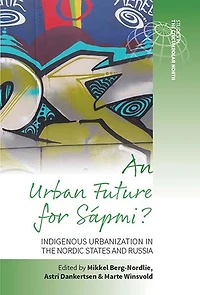 An Urban Future for Sápmi?: Indigenous Urbanization the Nordic States and Russia