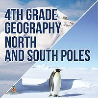 4th Grade Geography: North and South Poles