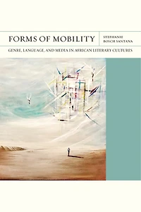 Forms of Mobility: Genre, Language, and Media African Literary Cultures