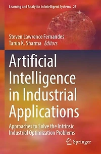 Artificial Intelligence in Industrial Applications: Approaches to Solve the Intrinsic Industrial Optimization Problems