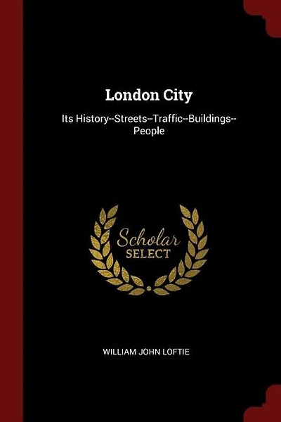 London City: Its History--Streets--Traffic--Buildings--People