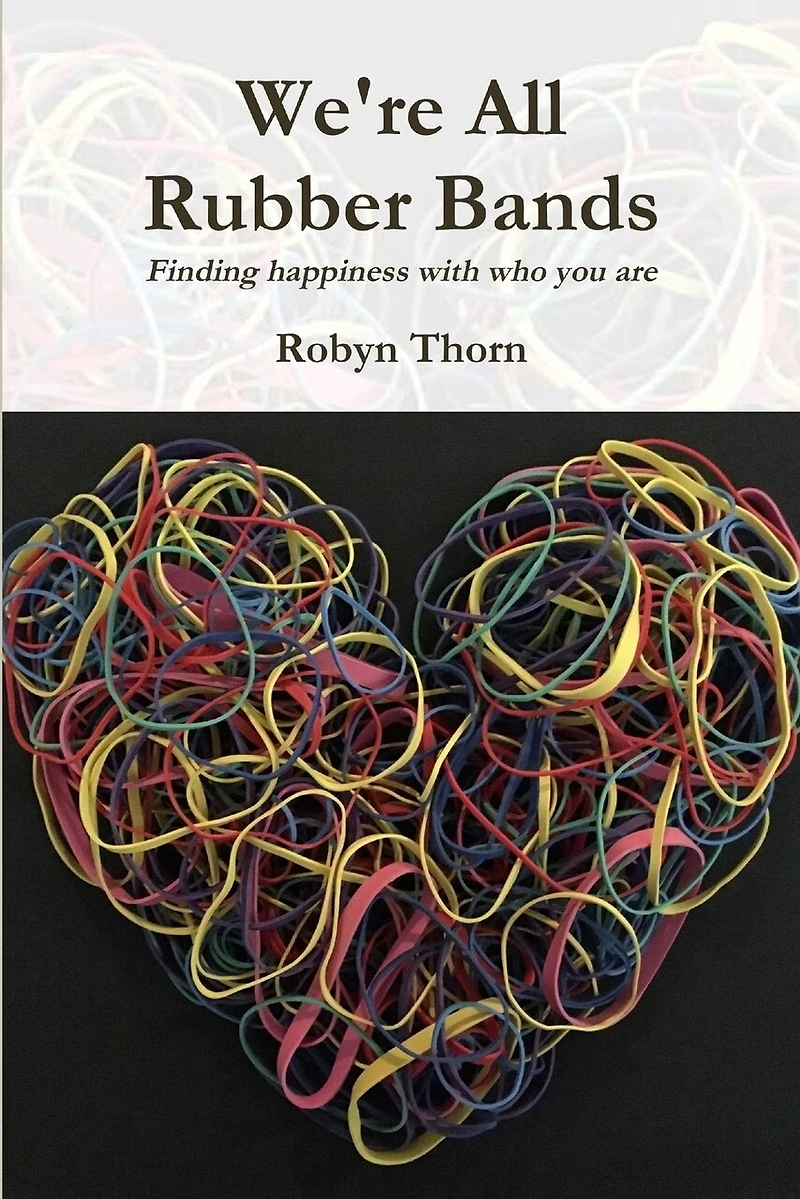 We're All Rubber Bands: Finding happiness with who you are