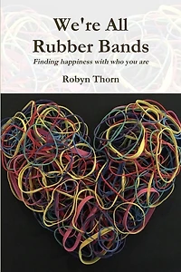 We're All Rubber Bands: Finding happiness with who you are