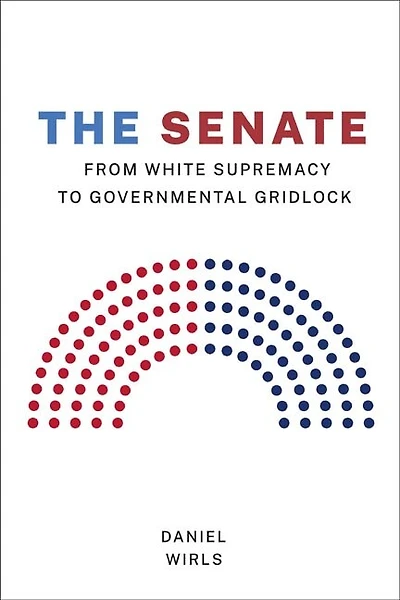 The Senate: From White Supremacy to Governmental Gridlock