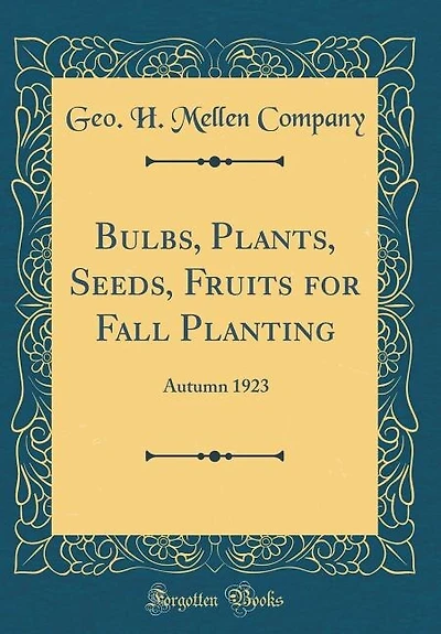 Bulbs, Plants, Seeds, Fruits for Fall Planting: Autumn 1923 (Classic Reprint)