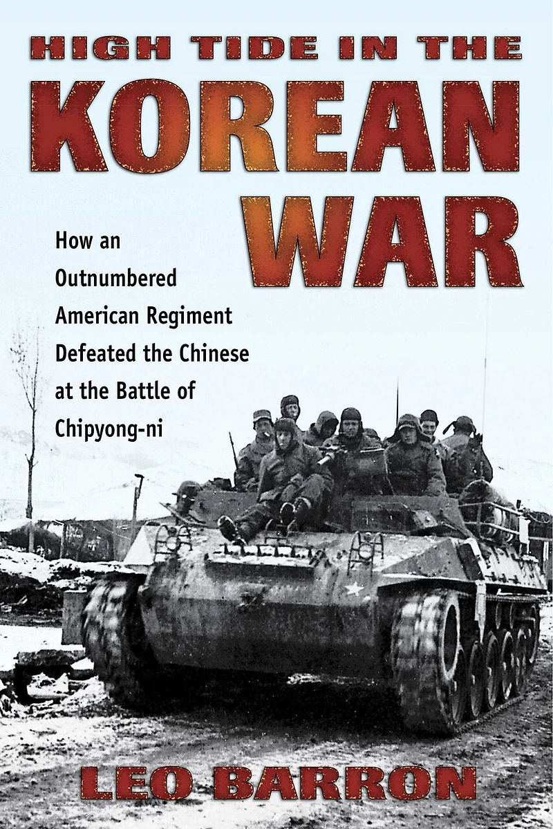 High Tide The Korean War: How An Outnumbered American Regiment Defeated Chinese At Battle Of Chipyong-ni