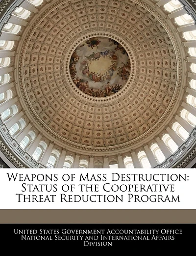 Weapons Of Mass Destruction: Status Of The Cooperative Threat Reduction Program