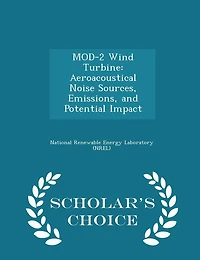 Mod-2 Wind Turbine: Aeroacoustical Noise Sources, Emissions, and Potential Impact - Scholar's Choice Edition