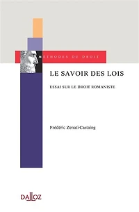 Le savoir des lois: essai sur le droit romaniste