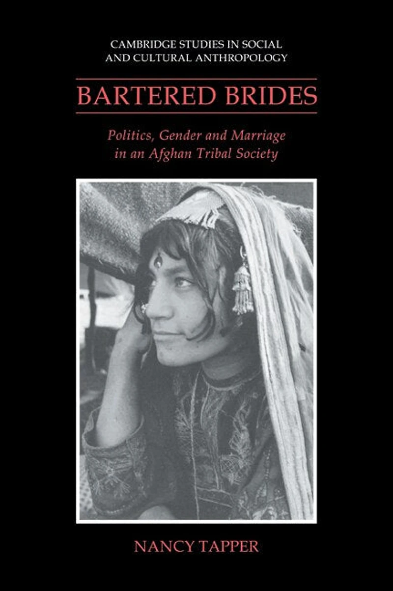 Bartered Brides: Politics, Gender and Marriage an Afghan Tribal Society