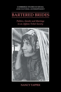 Bartered Brides: Politics, Gender and Marriage an Afghan Tribal Society