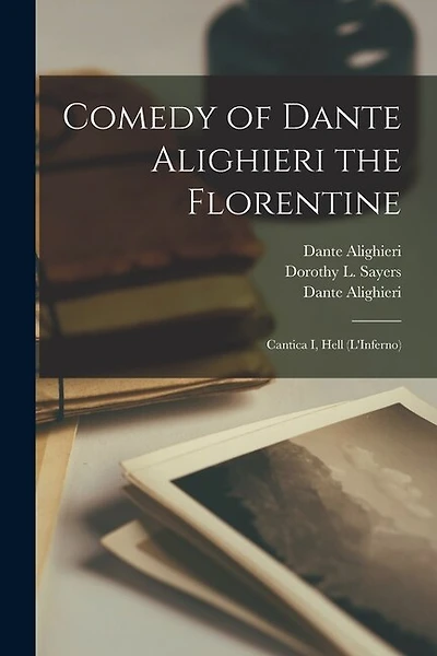 Comedy of Dante Alighieri the Florentine: Cantica I, Hell (L'Inferno)