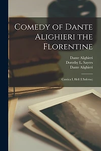 Comedy of Dante Alighieri the Florentine: Cantica I, Hell (L'Inferno)