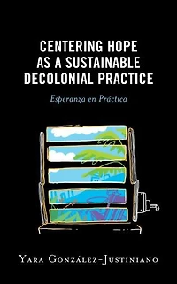 Centering Hope as a Sustainable Decolonial Practice: Esperanza en Practica