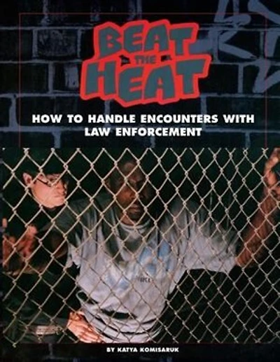 Beat the Heat: How to Handle Encounters With Law Enforcement