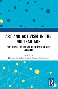 Art and Activism the Nuclear Age: Exploring Legacy of Hiroshima Nagasaki