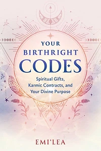 Your Birthright Codes: Spiritual Gifts, Karmic Contracts, and Divine Purpose