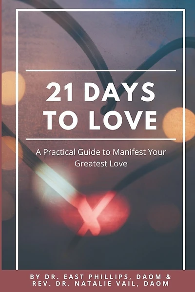 21 Days to Love: A Practical Guide to Manifest Your Greatest Love