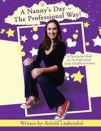 A Nanny's Day - The Professional Way!: Curriculum Book For Early Childhood Nanny