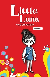 Miss University: Book 6 - Little Luna Series (Beginning Chapter Books, Funny Books for Kids, Kids Book Series): A tiny funny story that subtly promotes courage, friendship, inner strength, and self-esteem