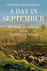 A Day September: the Battle of Antietam and World It Left Behind