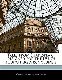 Tales From Shakespear: Designed for the Use of Young Persons, Volume 2