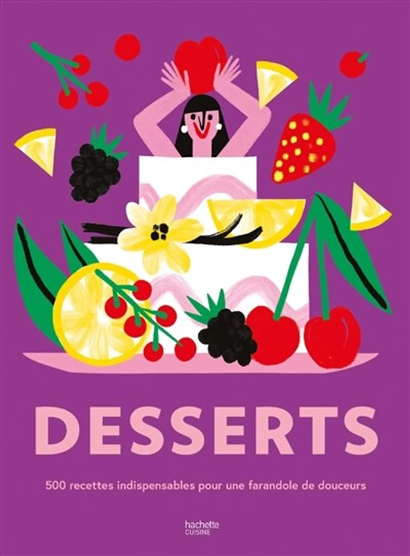 Desserts: 500 recettes indispensables pour une farandole de douceurs