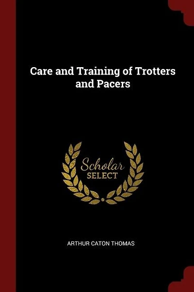 Care and Training of Trotters Pacers