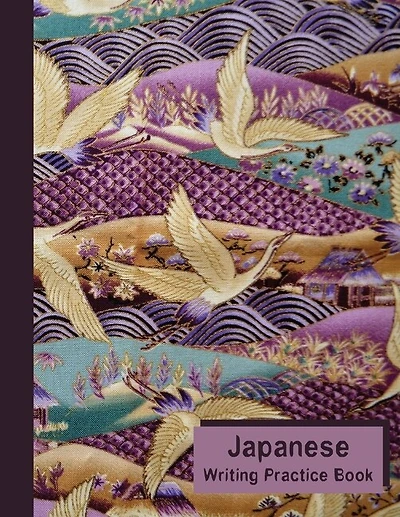 Japanese Writing Practice Notebook: Japanese Learning Book: Kanji, Katakana, Hiragana