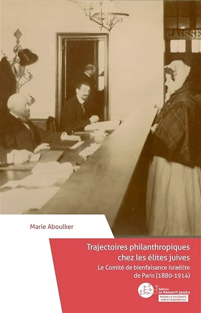Trajectoires philanthropiques chez les élites juives: le Comité de bienfaisance israélite de Paris (1880-1914)