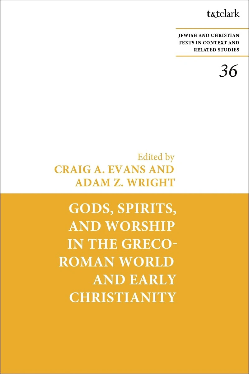 Gods, Spirits, and Worship the Greco-Roman World Early Christianity