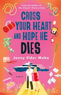 Cross Your Heart and Hope He Dies: A Novel