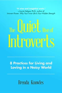 The Quiet Rise of Introverts: 8 Practices for Living and Loving a Noisy World (Quietude Relationships)