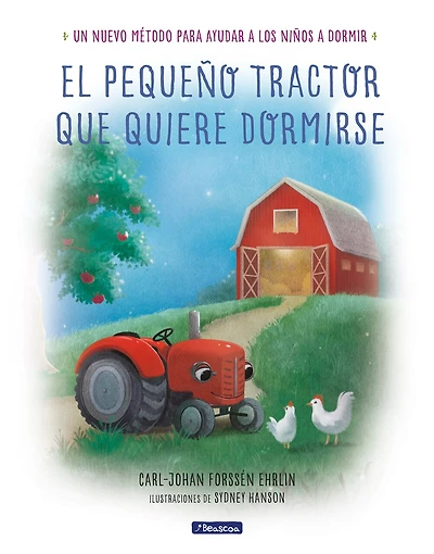El pequeño tractor que quiere dormirse: Un nuevo método para ayudar a los niños dormir