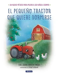 El pequeño tractor que quiere dormirse: Un nuevo método para ayudar a los niños dormir