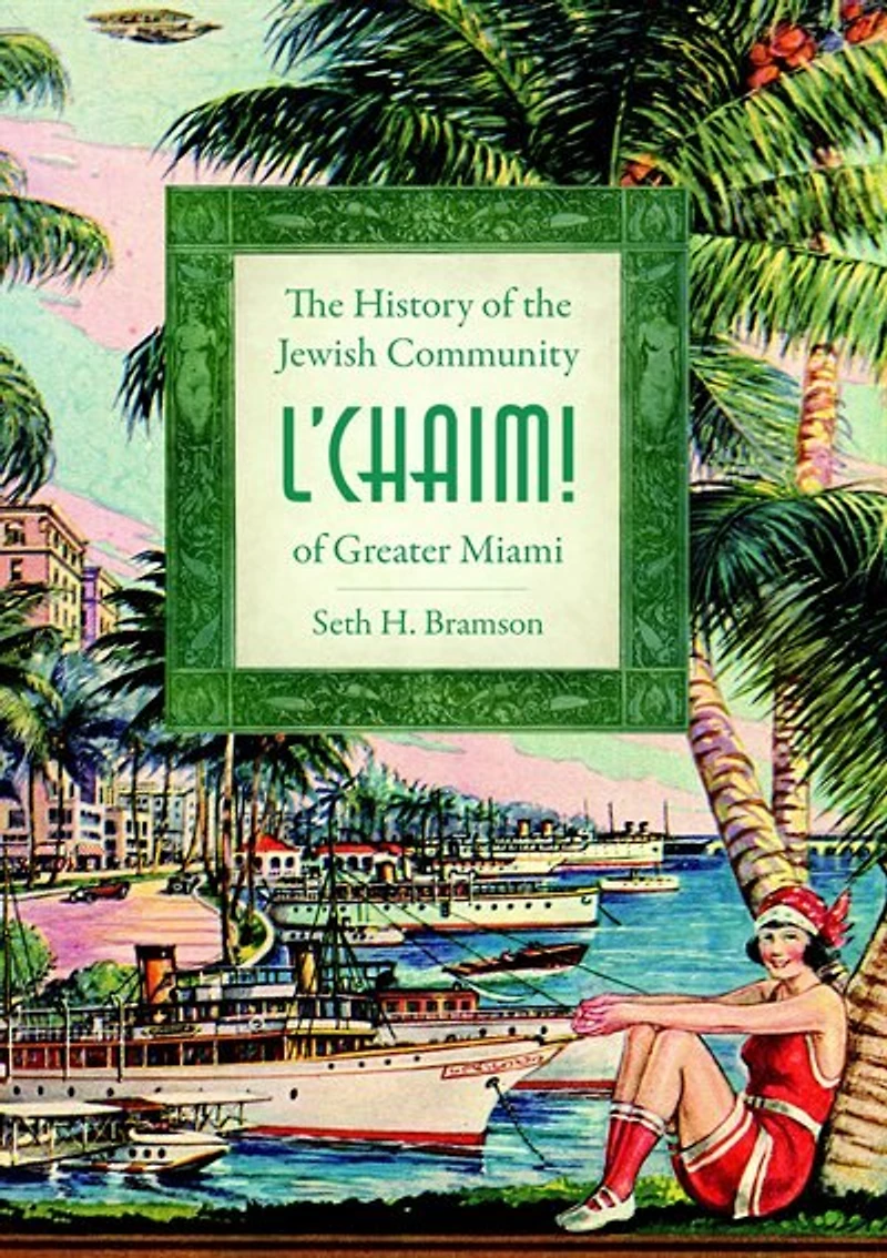 L'Chaim!:: the History of Jewish Community Greater Miami