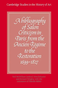 A Bibliography of Salon Criticism Paris from the Ancien Régime to Restoration, 1699–1827: Volume 1