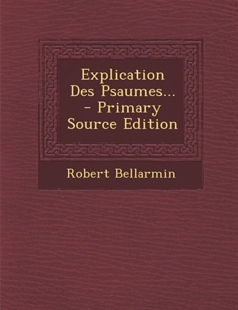 Explication Des Psaumes... - Primary Source Edition