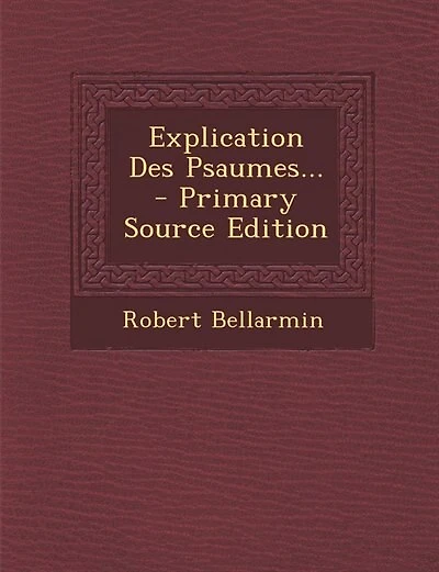 Explication Des Psaumes... - Primary Source Edition