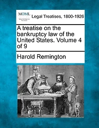 A treatise on the bankruptcy law of the United States. Volume 4 of 9