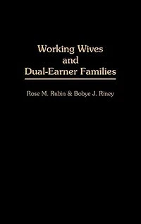 Working Wives and Dual-Earner Families