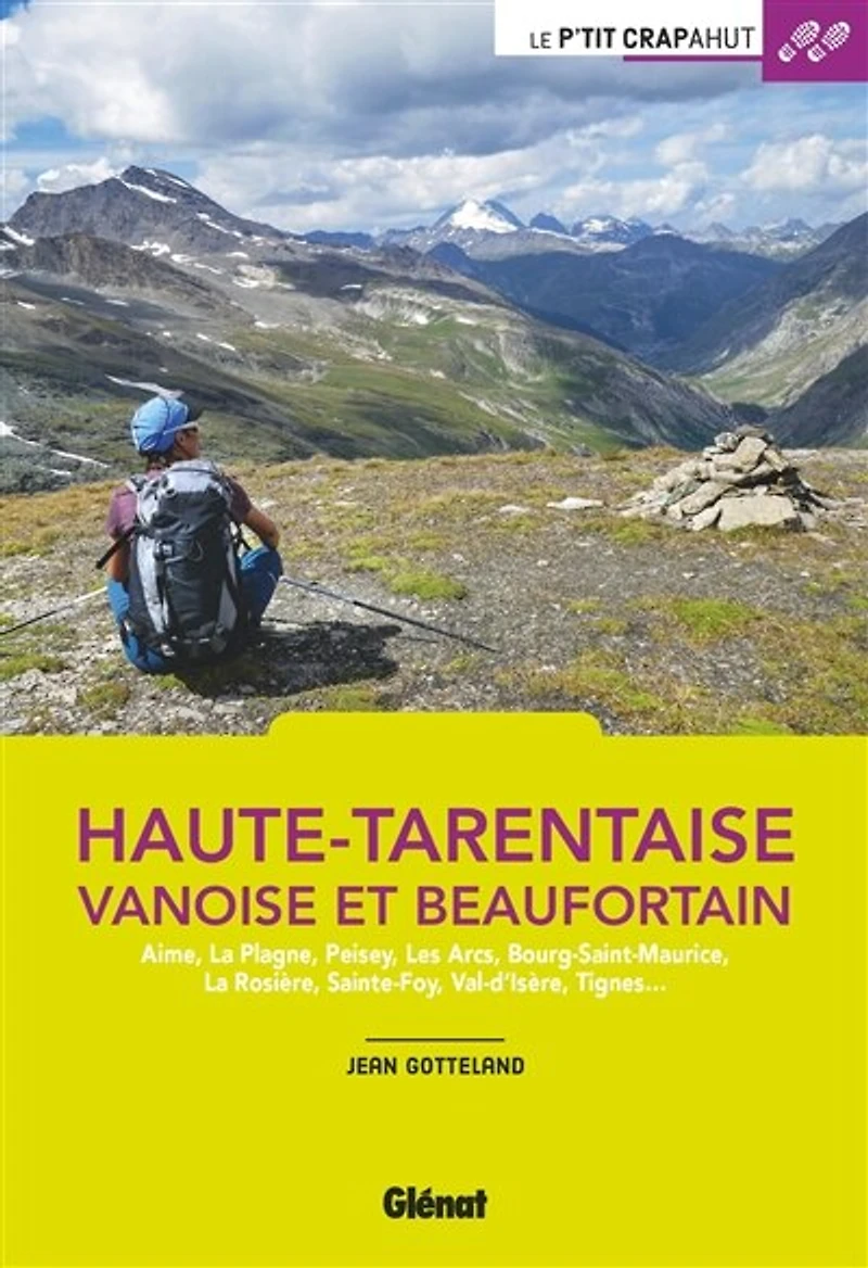 Haute-Tarentaise, Vanoise et Beaufortain: Aime, La Plagne, Peisey, Les Arcs, Bourg-Saint-Maurice, Rosière, Sainte-Foy, Val d'Isère, Tignes...