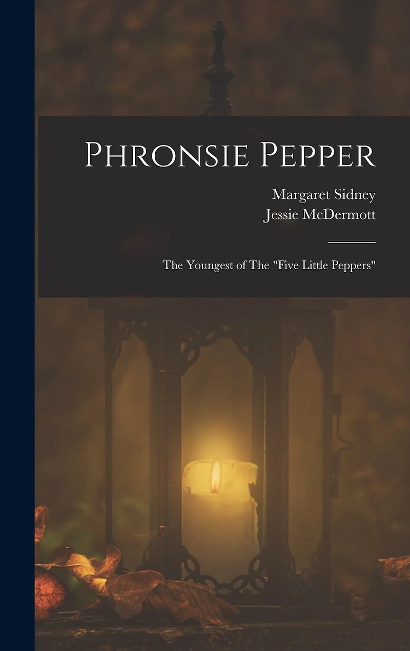 Phronsie Pepper: The Youngest of The "Five Little Peppers"