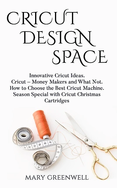 Cricut Design Space: Innovative Cricut Ideas. Cricut-Money Maker and What Not. How to Choose the Best Cricut Machine. Season Special with Cricut Christmas Cartridges